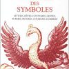 Dictionnaire des symboles. Mythes, rêves, coutumes, gestes, formes, figures, couleurs, nombres.-0
