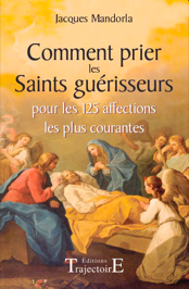 Comment prier les Saints guérisseurs pour les 125 affections les plus courantes-0