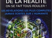 L'illusion de la réalité, on se fait tous rouler ! : Les révélations les plus complètes jamais écrites sur l'humanité-0